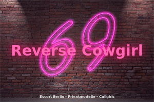 Reverse Cowgirl Escort Berlin Privatmodelle Escortgirls Teen Escort Escortservice Callgirls